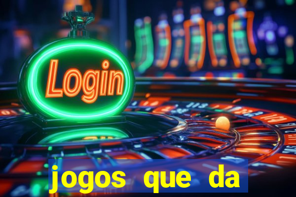 jogos que da dinheiro sem depositar