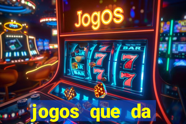 jogos que da dinheiro sem depositar