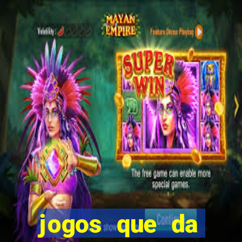 jogos que da dinheiro sem depositar