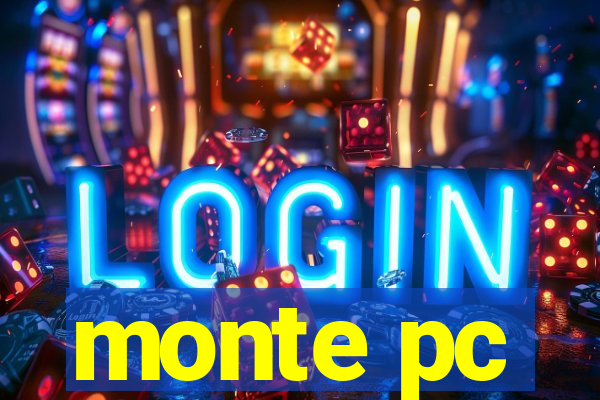 monte pc