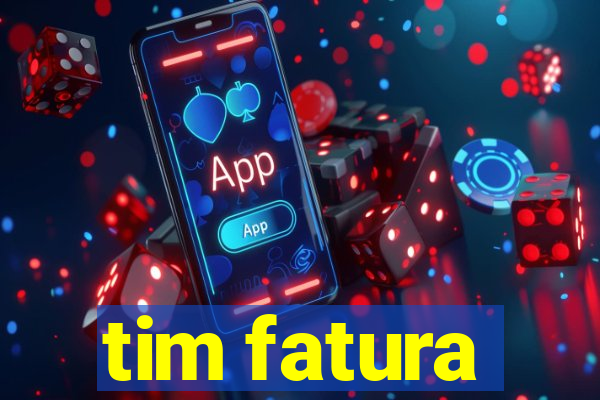 tim fatura