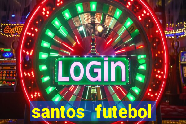 santos futebol clube peneiras