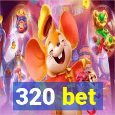 320 bet