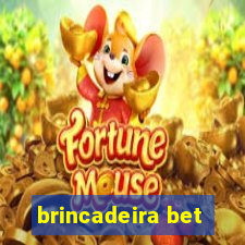 brincadeira bet