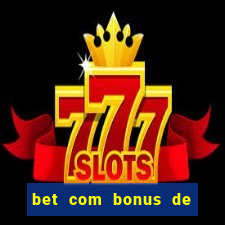 bet com bonus de cadastro sem deposito