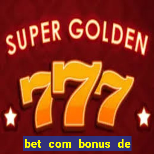 bet com bonus de cadastro sem deposito