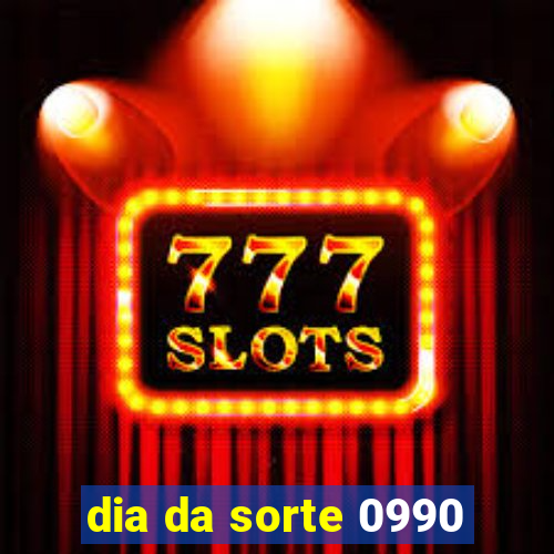 dia da sorte 0990