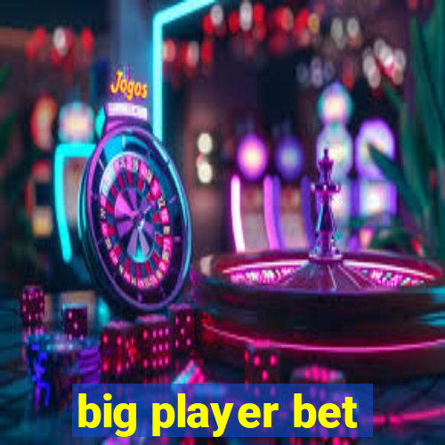 big player bet