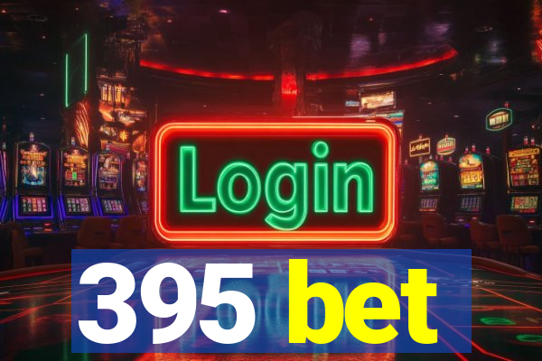 395 bet