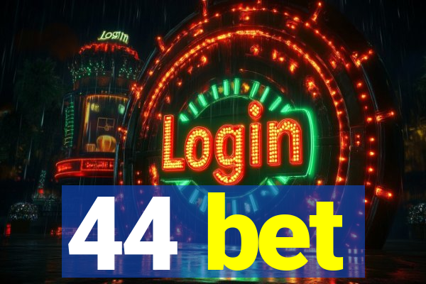 44 bet