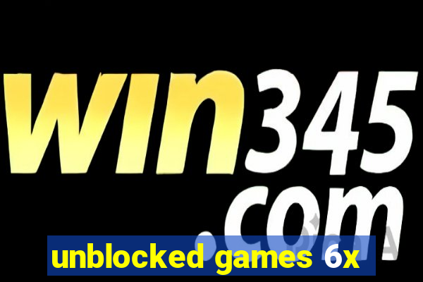 unblocked games 6x