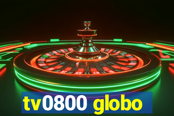 tv0800 globo