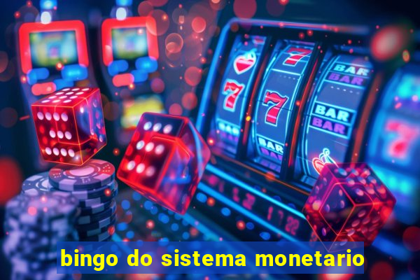 bingo do sistema monetario