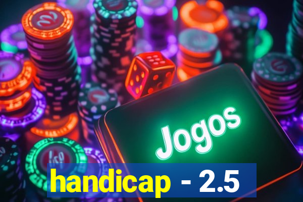 handicap - 2.5