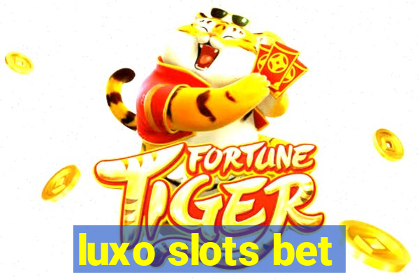 luxo slots bet