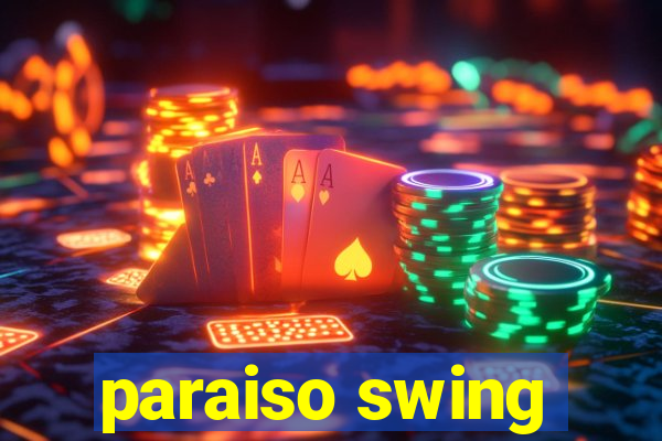 paraiso swing