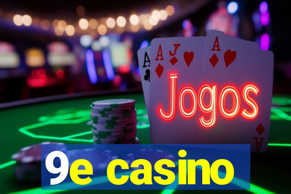 9e casino