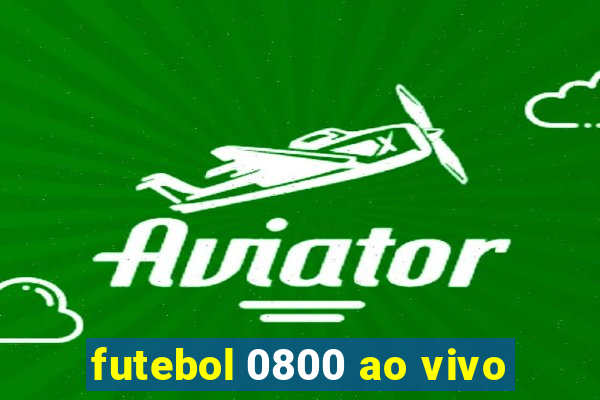 futebol 0800 ao vivo