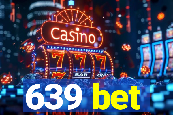 639 bet