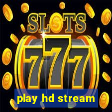 play hd stream