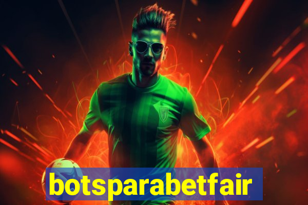 botsparabetfair