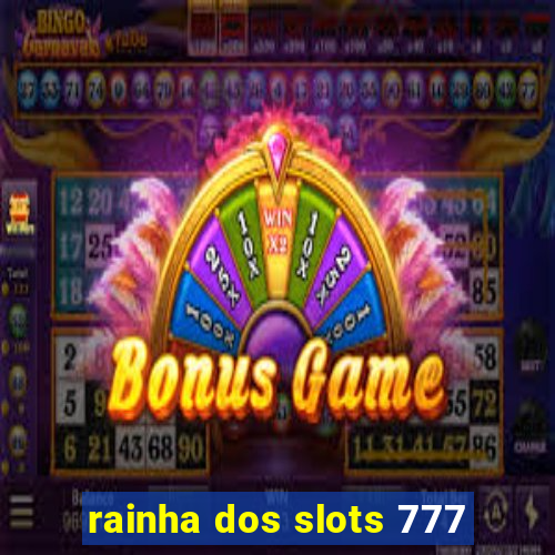 rainha dos slots 777