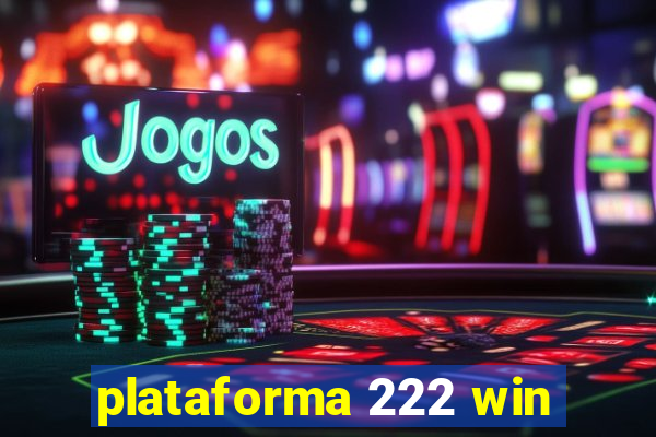 plataforma 222 win