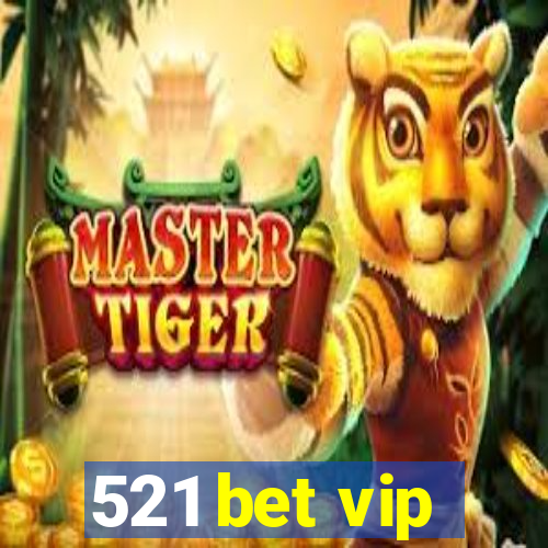 521 bet vip