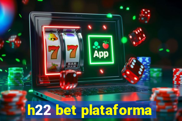 h22 bet plataforma