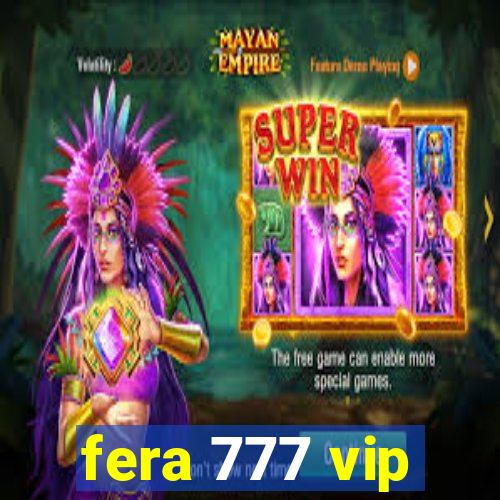 fera 777 vip