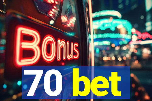 70 bet