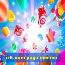 ir6.com paga mesmo