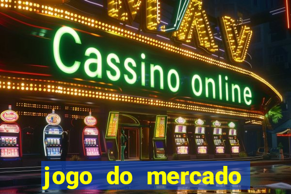 jogo do mercado dinheiro infinito