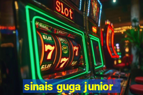 sinais guga junior