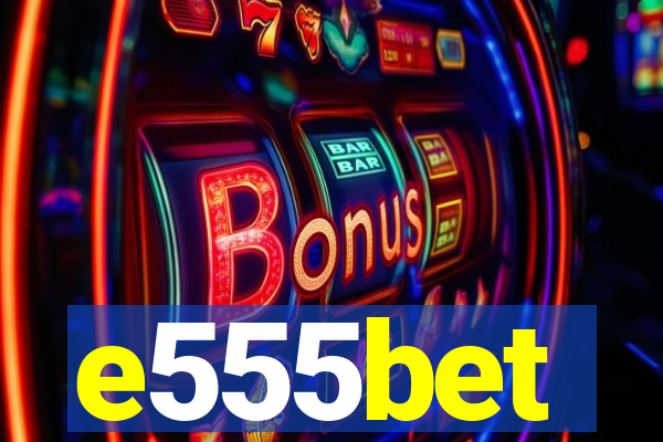 e555bet