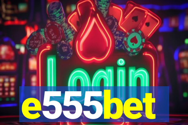 e555bet