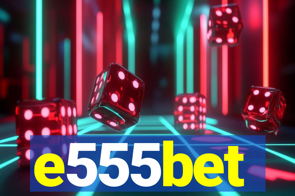 e555bet