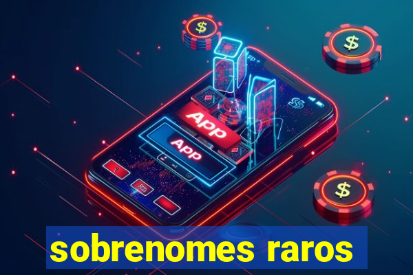 sobrenomes raros