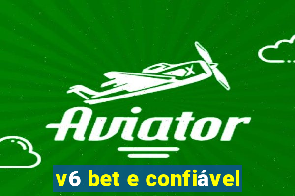 v6 bet e confiável