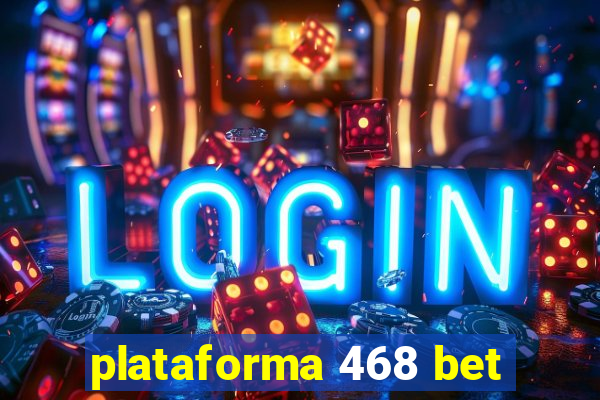 plataforma 468 bet