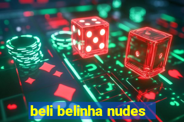 beli belinha nudes