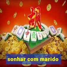 sonhar com marido