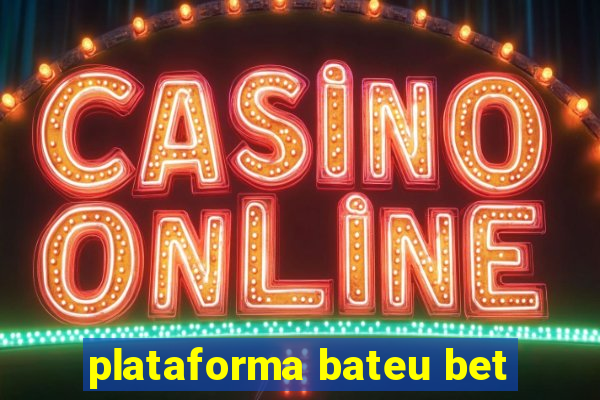 plataforma bateu bet