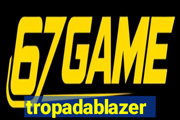 tropadablazer