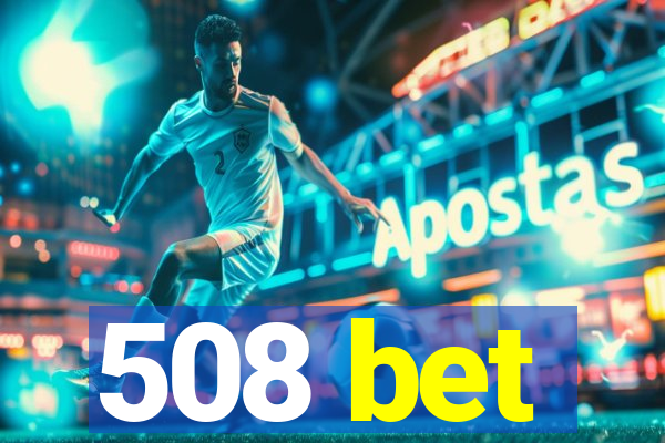 508 bet