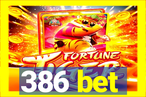 386 bet