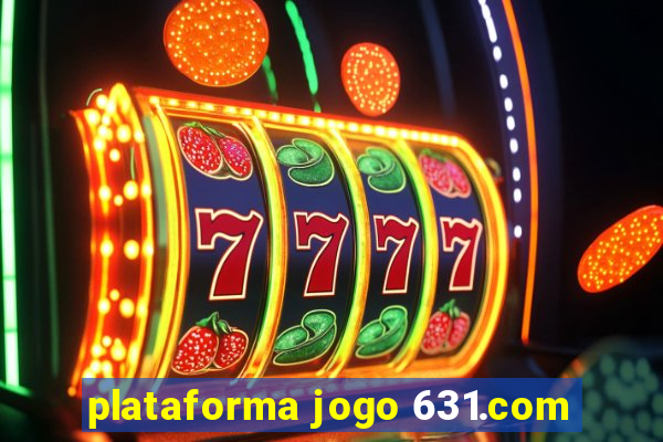 plataforma jogo 631.com