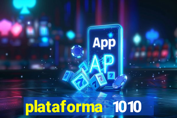 plataforma 1010 jogo do tigre