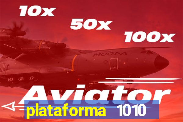 plataforma 1010 jogo do tigre