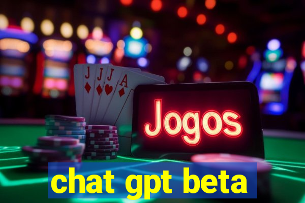 chat gpt beta